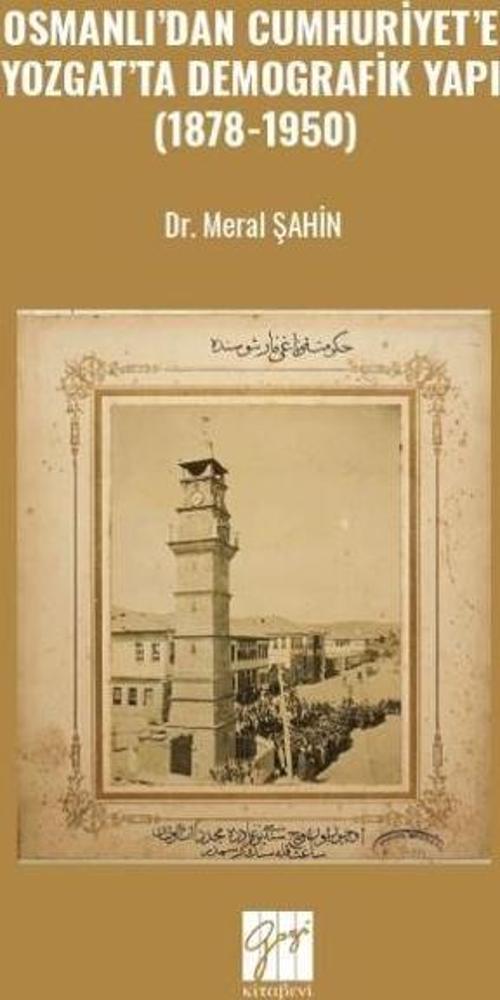 Osmanlı'dan Cumhuriyet'e Yozgat'ta Demografik Yapı (1878-1950)