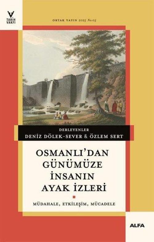 Osmanlı’dan Günümüze İnsanın Ayak İzleri Müdahale, Etkileşim, Mücadele