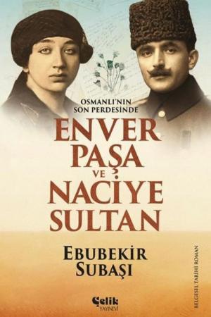 Osmanlı'nın Son PerdesindeEnver Paşa ve Naciye Sultan