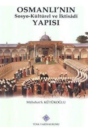 Osmanlı'nın Sosyo-Kültürel ve İktisadi Yapısı
