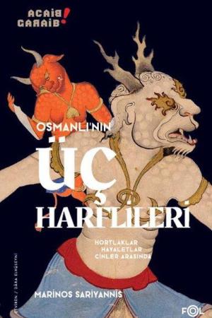 Osmanlı'nın Üç Harflileri Hortlaklar, Hayaletler, Cinler Arasında