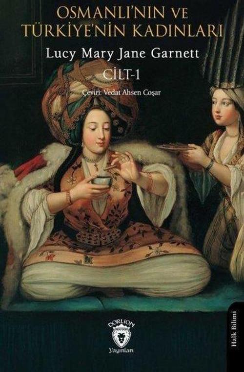 Osmanlı'nın ve Türkiye'nin Kadınları Cilt 1