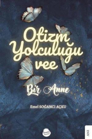 Otizm Yolculuğu vee Bir Anne