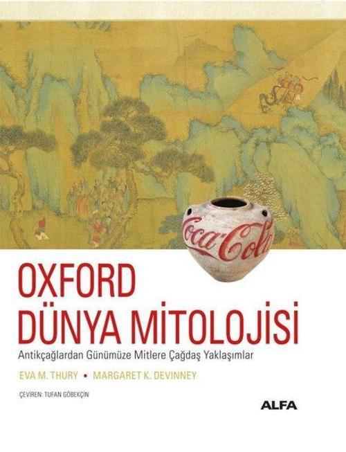 Oxford Dünya Mitolojisi Antikçağlardan Günümüze Mitlere Çağdaş Yaklaşımlar