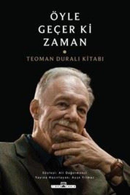 Öyle Geçer ki Zaman Teoman Duralı Kitabı