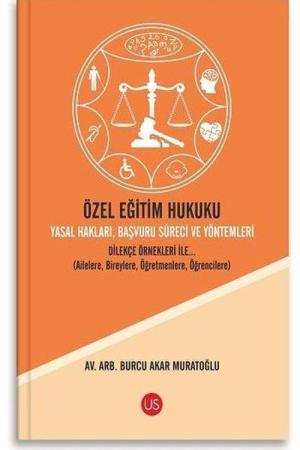 Özel Eğitim Hukuku Yasal Hakları Başvuru Süreci ve Yöntemleri Dilekçe Örnekleri ile (Ailelere, Bireylere, Öğretmenlere, Öğrencilere)