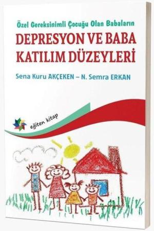 Özel Gereksinimli Çocuğu Olan Babaların Depresyon Ve Baba Katılım Düzeyleri