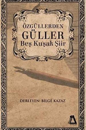 Özgüllerden Güller Beş Kuşak Şiir