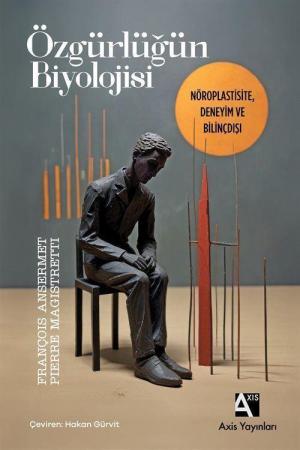 Özgürlüğün Biyolojisi Nöroplastisite, Deneyim ve Bilinçdışı