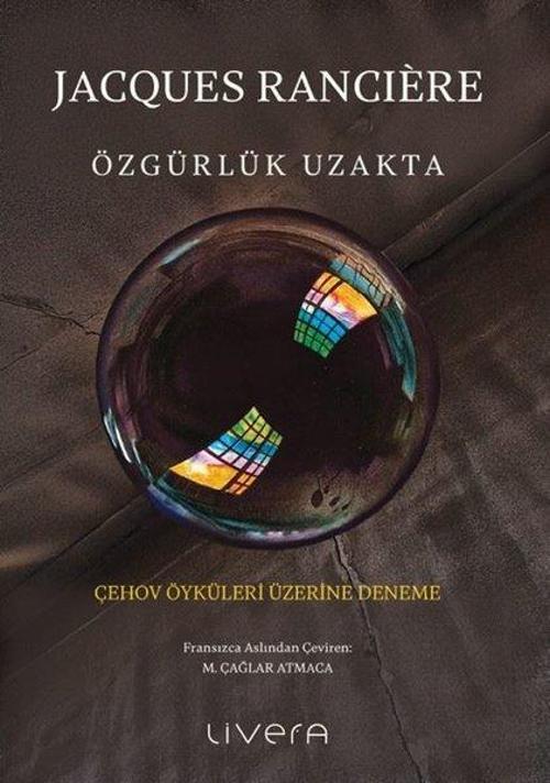 Özgürlük Uzakta: Çehov Öyküleri Üzerine Deneme