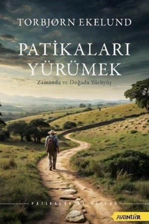 Patikaları Yürümek Zamanda ve Doğada Yürüyüş