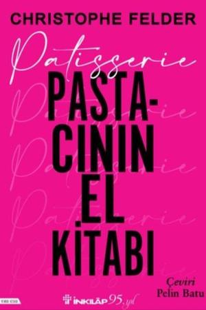 Patisserie: Pastacının El Kitabı (Ciltli)