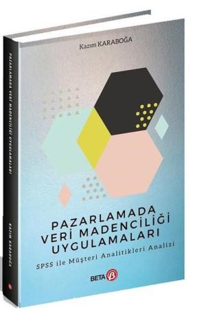 Pazarlamada Veri Madenciliği Uygulamaları SPSS ile Müşteri Analitikleri Analizi