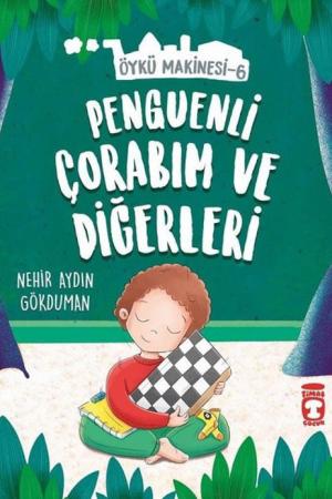 Penguenli Çorabım ve Diğerleri - Öykü Makinesi 6