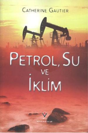 Petrol, Su ve İklim (Karton Kapak)