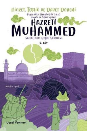 Peygamber Efendimiz'in (S.A.V.) Hayatı ve Örnek Ahlakı Hicret,Tebliğ ve Davet Dönemi 2. Cilt