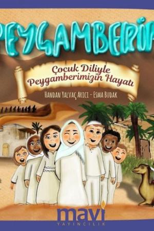 Peygamberim Çocuk Diliyle Peygamberimizin Hayatı