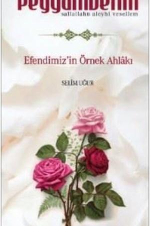 Peygamberim (s.a.s.) Efendimiz'in Örnek Ahlakı