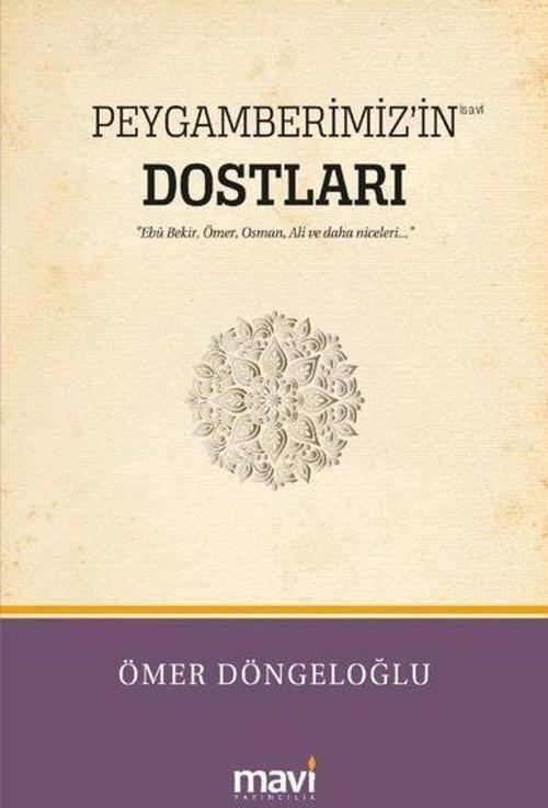 Peygamberimiz'in (s.a.v) Dostları / Hz.Ebu Bekir, Hz.Ömer, Hz.Osman, Hz.Ali ve Daha Niceleri