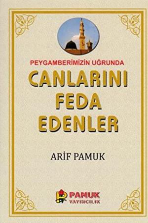 Peygamberimizin Uğruna Canlarını Feda Edenler