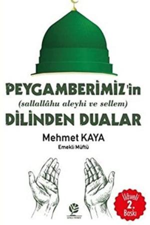 Peygamberimizin’in (sallallahu aleyhi ve sellem)’in Dilinden Dualar