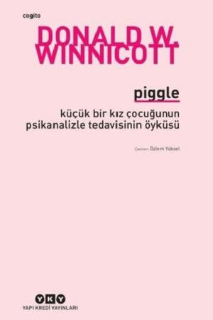 Piggle Küçük Bir Kız Çocuğunun Psikanalizle Tedavisinin Öyküsü