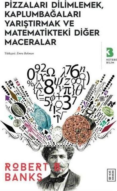 Pizzaları Dilimlemek, Kaplumbağaları Yarıştırmak ve Matematikteki Diğer Maceralar