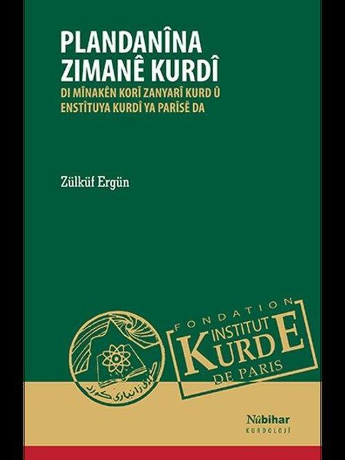Plandanîna Zimanê Kurdî Di Mînakên Korî Zanyarî Kurd û Enstîtuya Kurdî Ya Parîsê Da