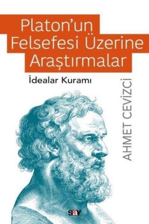 Platon’un Felsefesi Üzerine Araştırmalar İdealar Kuramı