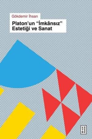 Platon'un İmkansız Estetiği ve Sanat