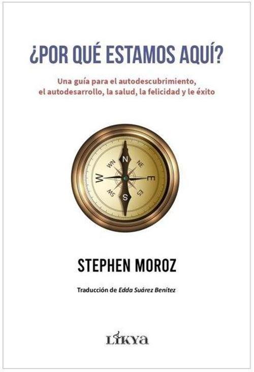 ¿Por qué estamos aquí? Una guía para el autodescubrimiento, el autodesarrollo, la salud, la felicidad