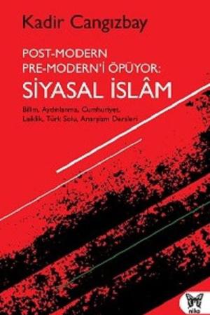 Post-Modern Pre-Modern'i Öpüyor: Siyasal İslam