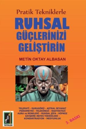 Pratik Tekniklerle Ruhsal Güçlerinizi Geliştirin