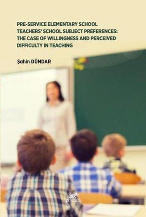Pre-Service Elementary School Teachers’ School Subject Preferences: The Case Of Willingness And Perceived Difficulty In Teaching