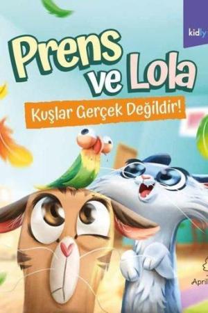 Prens ve Lola Kuşlar Gerçek Değildir!