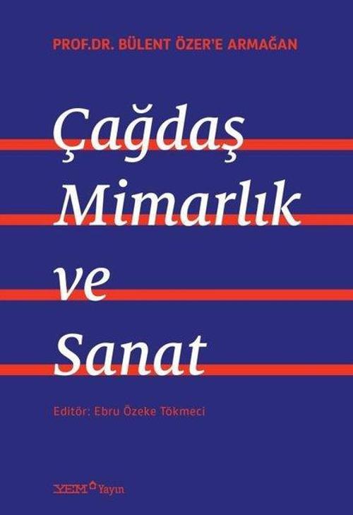 Prof. Dr. Bülent Özer’e Armğan: Çağdaş Mimarlık ve Sanat