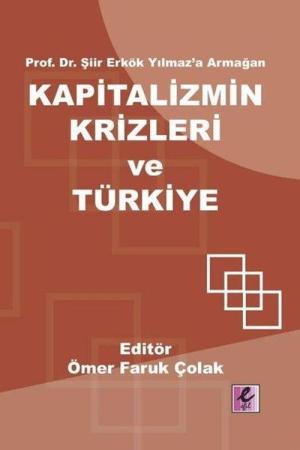 Prof. Dr. Şiir Erkök Yılmaz’a Armağan: Kapitalizmin Krizleri ve Türkiye