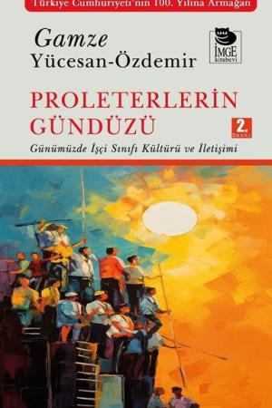 Proleterlerin Gündüzü Günümüzde İşçi Sınıfı Kültürü ve İletişimi