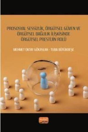 Prososyal Sessizlik, Örgütsel Güven ve Örgütsel Bağlılık İlişkisinde Örgütsel Prestijin Rolü