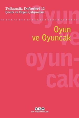 Psikanaliz Defterleri 12: Çocuk ve Ergen Çalışmaları – Oyun ve Oyuncak