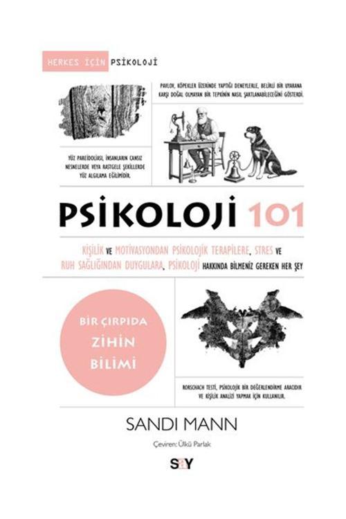 Psikoloji 101 Kişilik ve Motivasyondan Psikolojik Terapilere, Stres ve Ruh Sağlığından Duygulara, Psikoloji Hakkında Bilmeniz Gereken Her Şey