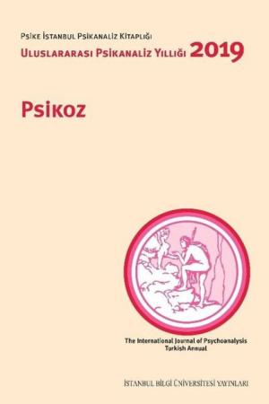 Psikoz: Uluslararası Psikanaliz Yıllığı 2019
