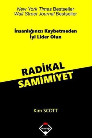 Radikal Samimiyet İnsanlığınızı Kaybetmeden İyi Lider Olun