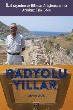 Radyolu Yıllar Özel Yaşantım ve Bilimsel Araştırmalarıma Aralıksız Eşlik Eden