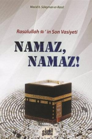 Rasulullah (s.a.v.)'in Son Vasiyeti Namaz, Namaz!