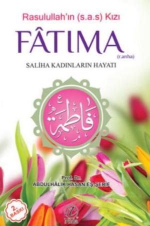 Rasulullah'ın (s.a.s.) Kızı Fatıma (r.a.) Saliha Kadınların Hayatı