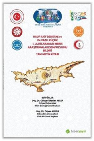 Rauf Raif Denktaş ve Dr. Fazıl Küçük 1. Uluslararası Kıbrıs Araştırmaları Sempozyumu Bildiri Tam Metin Kitabı