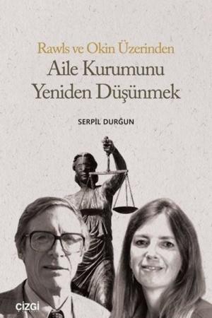 Rawls ve Okin Üzerinden Aile Kurumunu Yeniden Düşünmek