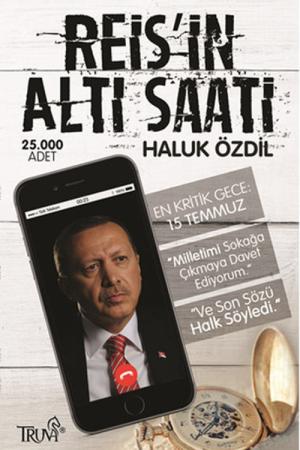 Reis'in Altı Saati En Kritik Gece: 15 Temmuz