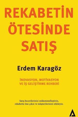 Rekabetin Ötesinde Satış İnovasyon, Motivasyon ve İş Geliştirme Rehberi